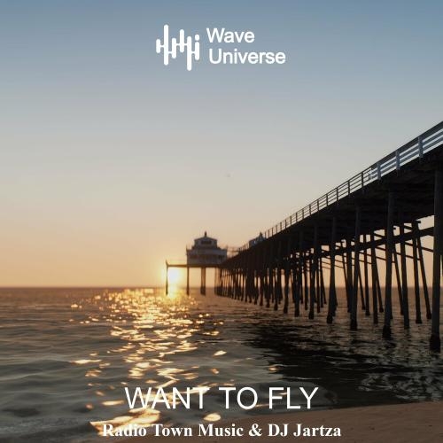 Want To Fly - Radio Town Music & DJ Jartza