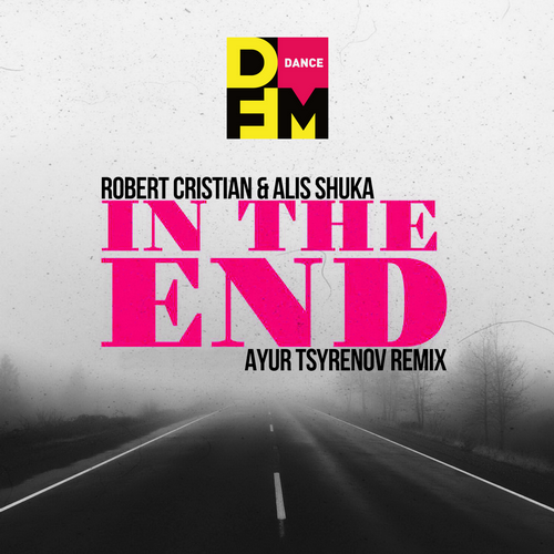 In The End (Ayur Tsyrenov DFM Remix) - Robert Cristian feat. Alis Shuka