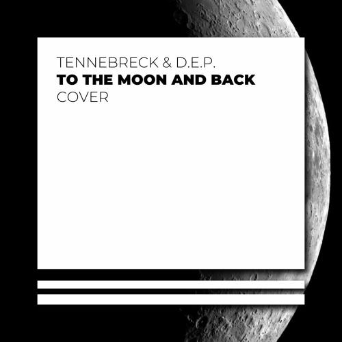 To The Moon and Back - Tennebreck faet. D.E.P