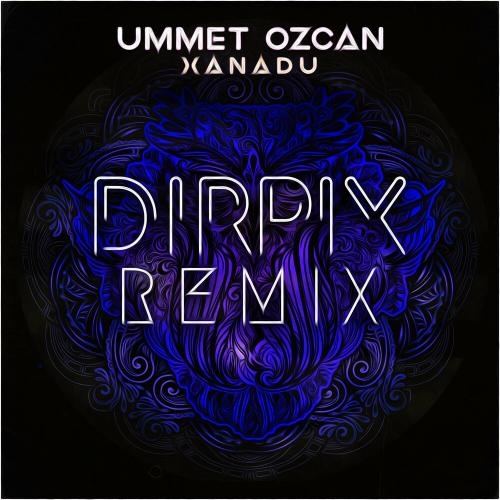 Xanadu (Dirpix Remix) - Ummet Ozcan