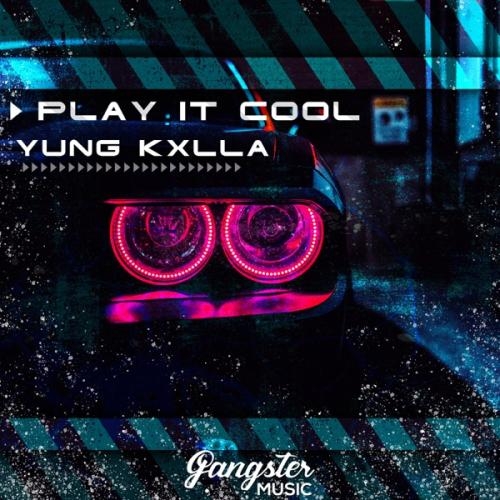 Play It Cool - YUNG KXLLA