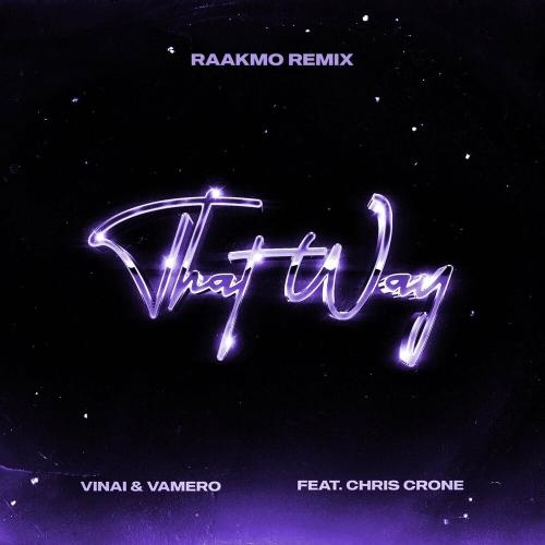 That Way (Raakmo Remix) - VINAI & Vamero feat. Chris Crone