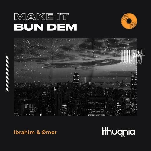 Make It Bun Dem - Ibrahim & Ømer