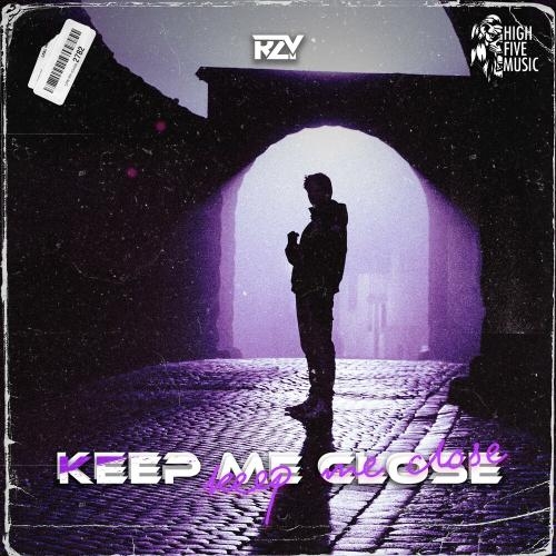 Keep Me Close - RZY