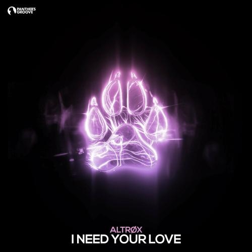 I Need Your Love - Altrøx