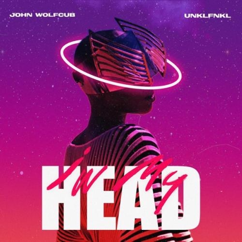 In My Head - Unklfnkl & John Wolfcub