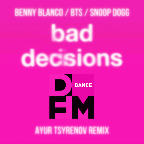 Bad Decisions (Ayur Tsyrenov DFM Remix) - Benny Blanco feat. BTS & Snoop Dogg