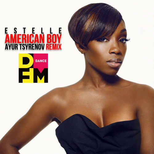 American Boy (Ayur Tsyrenov DFM Remix) - Estelle