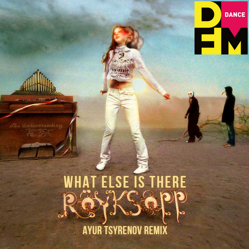 What Else Is There (Ayur Tsyrenov DFM Remix) - Royksopp