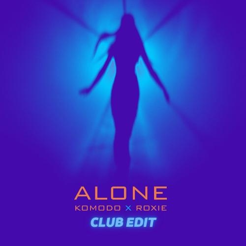 Alone (Club Edit) - KOMODO & Roxie