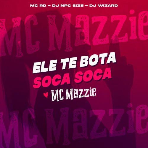 Ele Te Bota Soca Soca - Mc mazzie