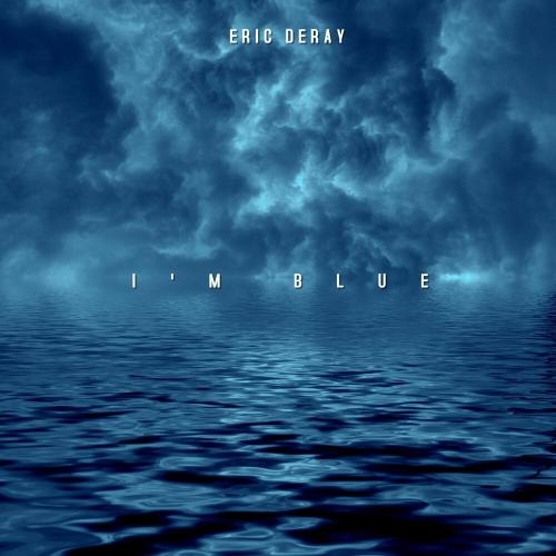 I'm Blue - Eric Deray