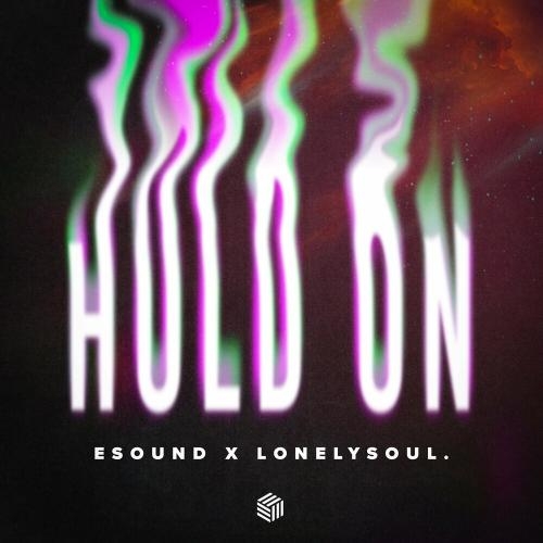 Hold On - ESound & Lonelysoul.