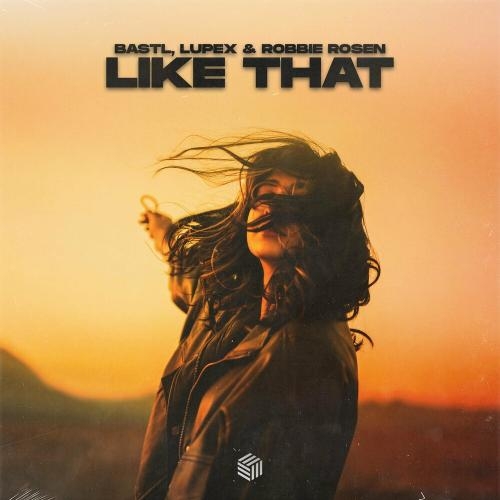 Like That - BASTL, LUPEX & Robbie Rosen