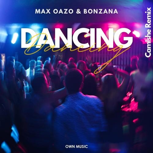 Dancing (Camishe Remix) - Max Oazo feat. Bonzana