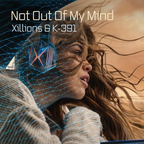 Not Out Of My Mind - Xillions feat. K-391