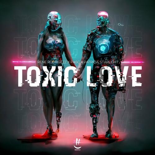 Toxic Love - Rene Rodrigezz feat. Pasc & Patricia Starlight