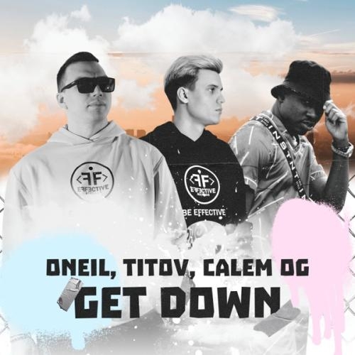 Get Down - ONEIL, Titov & Calem OG