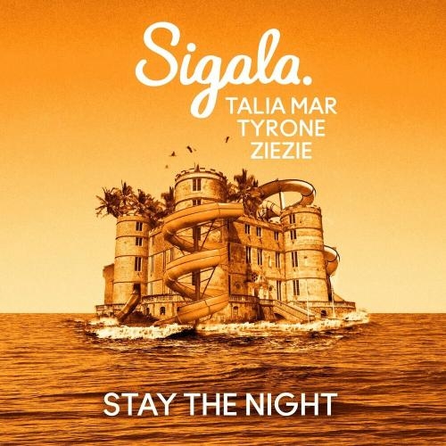 Stay The Night - Sigala, Talia Mar & Ziezie feat. Tyrone