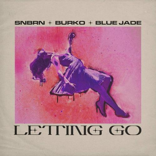 Letting Go - Snbrn, Burko & Blue Jade