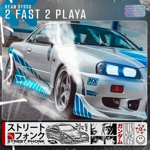 2 Fast 2 Playa - Kean Dysso