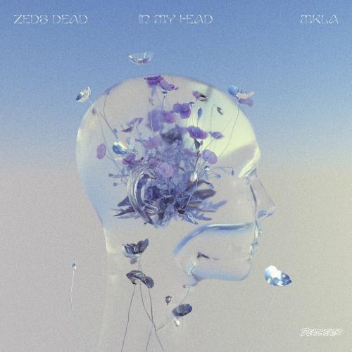 In My Head - Zeds Dead & Mkla