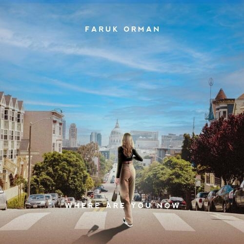 Where Are You Now - Faruk Orman