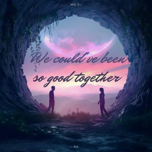 We Could Have Been So Good Together - MD DJ feat. RA (Real Artillery)