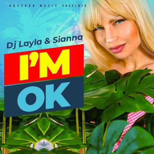 I Am Ok - Dj Layla feat. Sianna