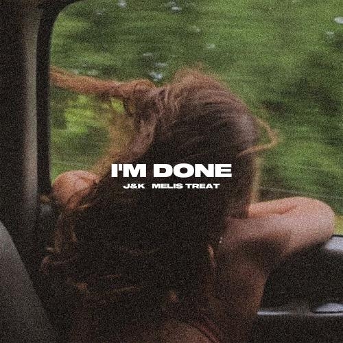 I Am Done - J K feat. Melis Treat