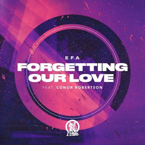 Forgetting Our Love - EFA feat. Conor Robertson