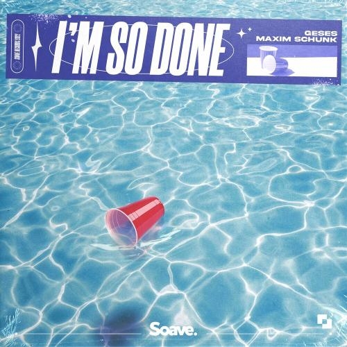 I Am So Done - Geses feat. Maxim Schunk