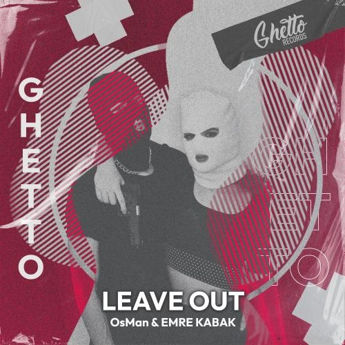 Leave Out - OsMan, Emre Kabak