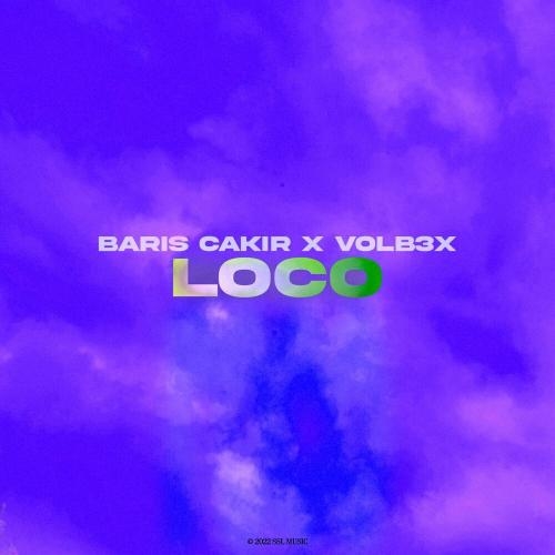 Loco - Baris Cakir feat. VOLB3X