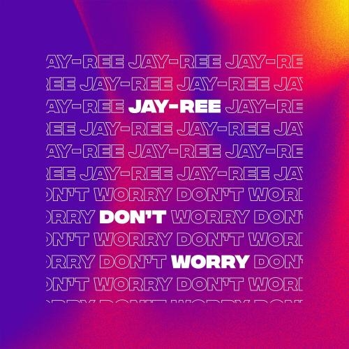 Do Not Worry - Jay-Ree