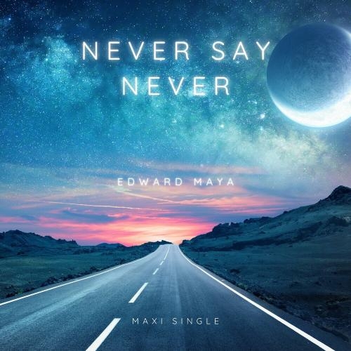 Never Say Never (Extended) - Edward Maya