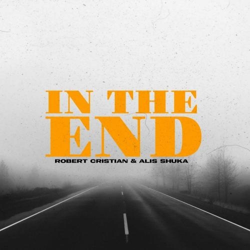 In The End - Robert Cristian feat. Alis Shuka