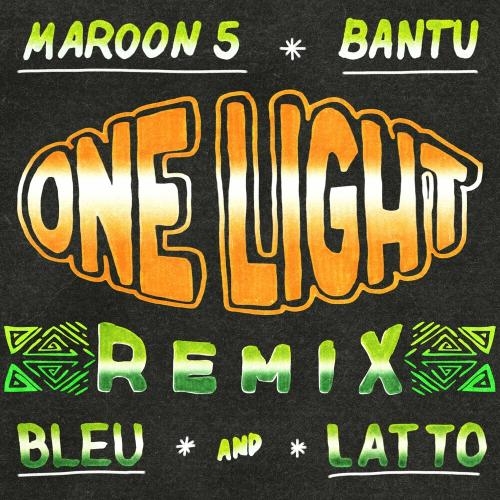 One Light (Remix) - Bantu & Maroon 5 & Latto feat. Bleu