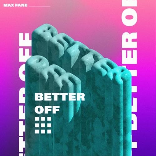 Better Off - Max Fane