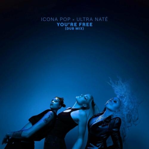 You're Free (Dub Mix) - Icona Pop & Ultra Nate