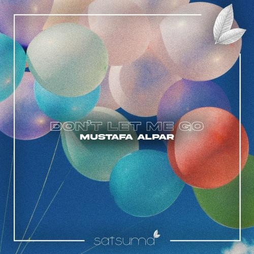 Don't Let Me Go - MUSTAFA ALPAR