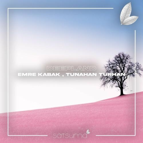 Deepland - Emre Kabak & Tunahan Turhan