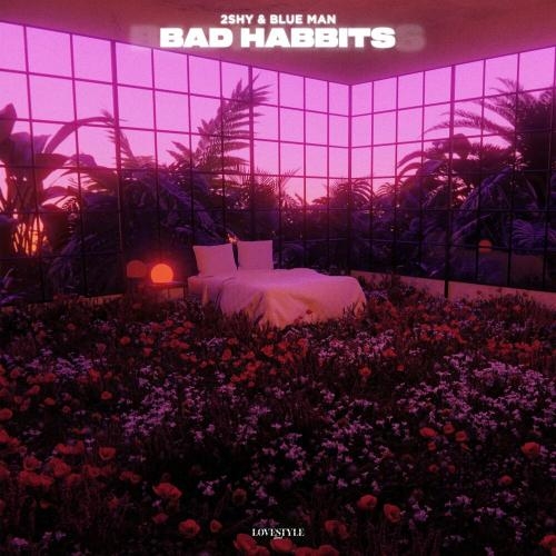 Bad Habits - 2SHY & Blue Man