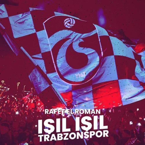 Işıl Işıl Trabzonspor - Rafet El Roman