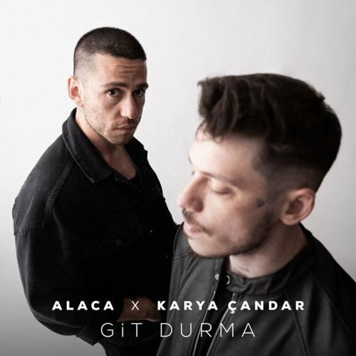 Git Durma - Karya Çandar & Alaca