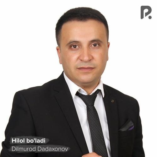 Hilol bo'ladi - Dilmurod Dadaxonov