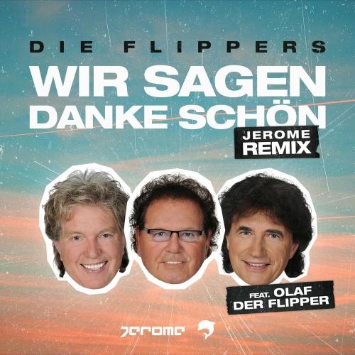 Wir Sagen Danke Schon (Jerome Remix) - Die Flippers feat. Olaf Der Flipper