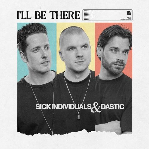 I Will Be There - Sick Individuals feat. Dastic