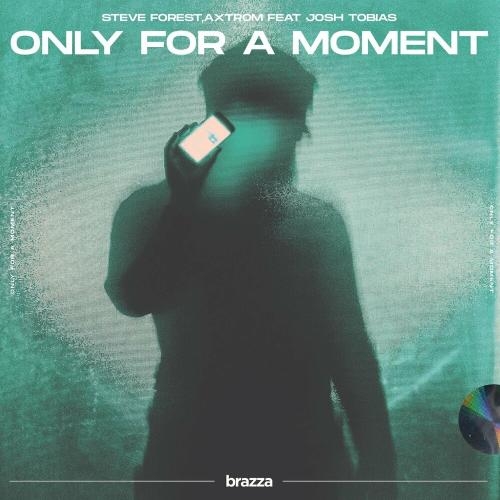 Only For A Moment - Steve Forest & Axtrom feat. Josh Tobias