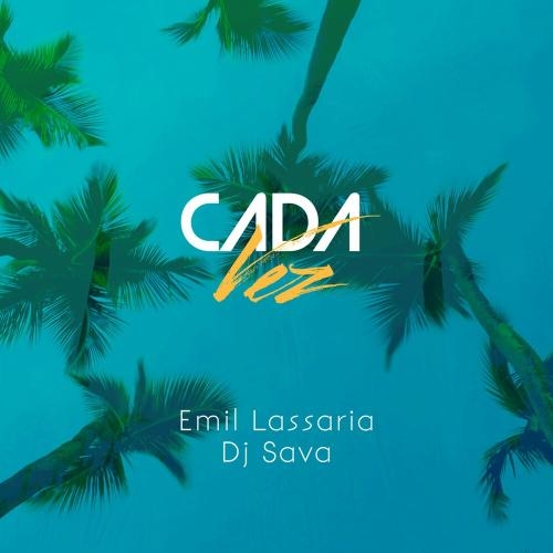 Cada Vez - Emil Lassaria feat. DJ Sava